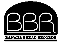 BBR BANANA BREAD RECORDS