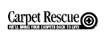 CARPET RESCUE WE'LL BRING YOUR CARPETS BACK TO LIFE!