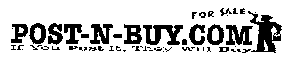 IF YOU POST IT, THEY WILL BUY POST-N-BUY.COM FOR SALE