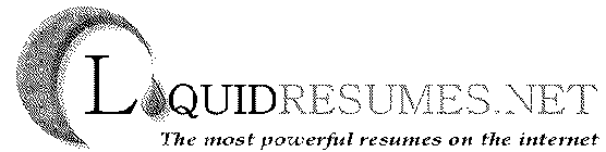 LIQUIDRESUMES.NET THE MOST POWERFUL RESUMES ON THE INTERNET
