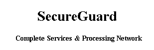 SECUREGUARD COMPLETE SERVICES & PROCESSING NETWORK