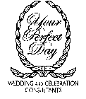 YOUR PERFECT DAY WEDDING AND CELEBRATION CONSULTANTS