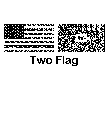 TWO FLAG
