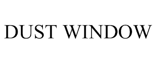 DUST WINDOW