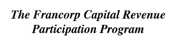 THE FRANCORP CAPITAL REVENUE PARTICIPATION PROGRAM