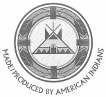 MADE/PRODUCED BY AMERICAN INDIANS