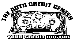 THE AUTO CREDIT CENTER, YOUR CREDIT DOCTOR