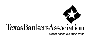 TEXAS BANKERS ASSOCIATION WHERE BANKS PUT THEIR TRUST.