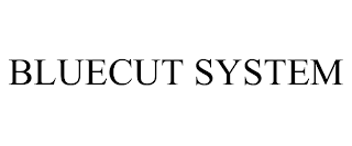 BLUECUT SYSTEM