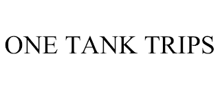 ONE TANK TRIPS