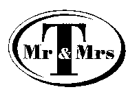 MR & MRS T