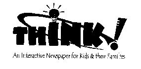 THINK AN INTERACTIVE NEWSPAPER FOR KIDS & THEIR FAMILIES