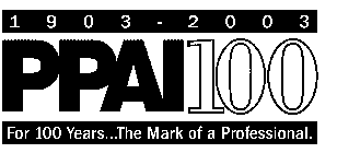 1903 - 2003 PPAI1OO FOR 100 YEARS...THE MARK OF A PROFESSIONAL.
