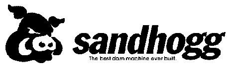 SANDHOGG/THE BEST DAM MACHINE EVER BUILT.