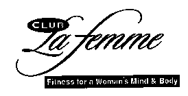 CLUB LA FEMME FITNESS FOR A WOMAN'S MIND & BODY