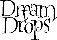 DREAM DROPS
