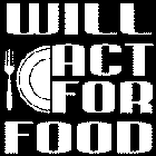 WILL ACT FOR FOOD
