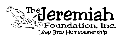 THE JEREMIAH FOUNDATION, INC. LEAP INTO HOMEOWNERSHIP