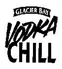 GLACIER BAY VODKA CHILL