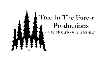 TREE IN THE FOREST PRODUCTIONS ... THE STORIES OF A LIFETIME