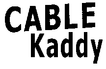 CABLE KADDY