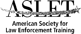 ASLET AMERICAN SOCIETY FOR LAW ENFORCEMENT TRAINING