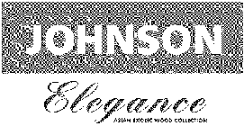 JOHNSON ELEGANCE, ASIAN EXOTIC WOOD COLLECTION