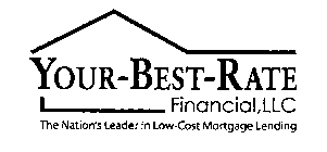 YOUR-BEST-RATE FINANCIAL, LLC THE NATION'S LEADER IN LOW-COST MORTGAGE LENDING