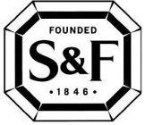 S&F FOUNDED 1846