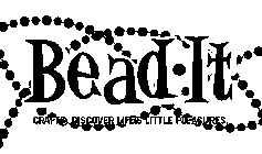 BEAD-IT CRAFTS. DISCOVER LIFE'S LITTLE PLEASURES.