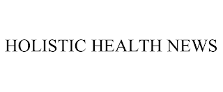 HOLISTIC HEALTH NEWS