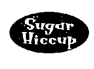 SUGAR HICCUP