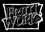 FRUIT WORKS