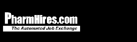 PHARMHIRES.COM THE AUTOMATED JOB EXCHANGE