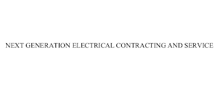 NEXT GENERATION ELECTRICAL CONTRACTING AND SERVICE