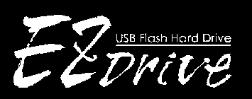 EZ DRIVE USB FLASH HARD DRIVE