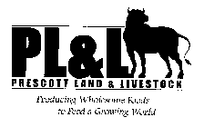 PL&L PRESCOTT LAND & LIVESTOCK PRODUCING WHOLESOME FOOD TO FEED A GROWING WORLDWHOLESOME FOOD TO FEED A GROWING WORLD
