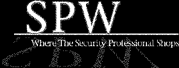 SPW WHERE THE SECURITY PROFESSIONAL SHOPS
