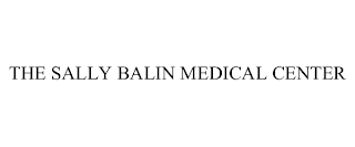 THE SALLY BALIN MEDICAL CENTER