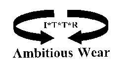 I*T*T*R AMBITIOUS WEAR