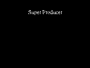 SUPER PRODUCER