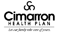 CIMARRON HEALTH PLAN LET OUR FAMILY TAKE CARE OF YOURS.