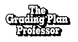 THE GRADING PLAN PROFESSOR