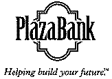 PLAZA BANK.  HELPING BUILD YOUR FUTURE.
