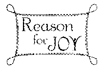 REASON FOR JOY