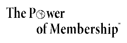 THE POWER OF MEMBERSHIP