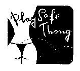 PLAY SAFE THONG