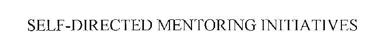 SELF-DIRECTED MENTORING INITIATIVES