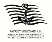 PATRIOT HOLDINGS, LLC, AMERICAN SHIP MANAGEMENT, LLC, PATRIOT CONTRACT SERVICES, LLC
