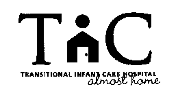 TIC TRANSITIONAL INFANT CARE HOSPITAL ALMOST HOME